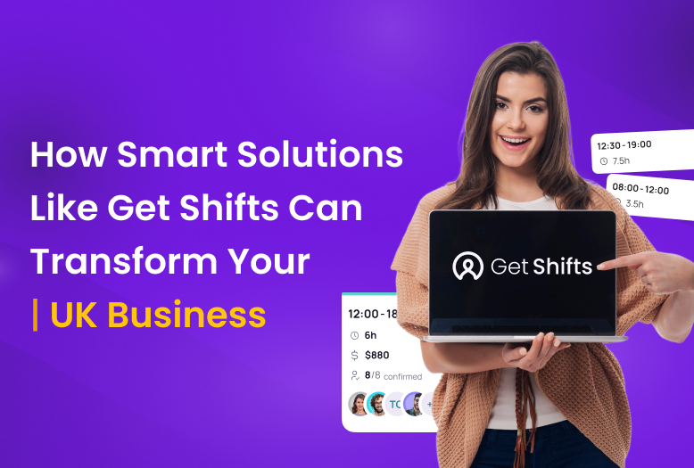 Mastering Staff Scheduling: How Smart Solutions Like Get Shifts Can Transform Your UK Business